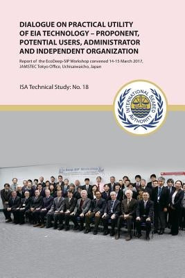Dialogue on practical utility of EIA technology - Proponent, potential users, administrator and independent organization: Report of the EcoDeep-SIP Wo by International Seabed Authority