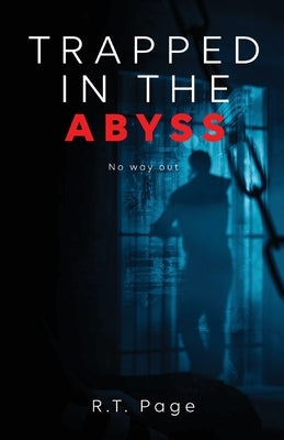 Trapped in the Abyss: No way out by Page, R. T.