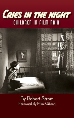 Cries in the Night (hardback): Children in Film Noir by Strom, Robert