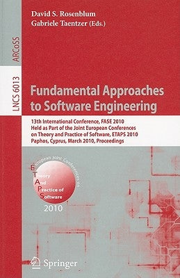 Fundamental Approaches to Software Engineering: 13th International Conference, FASE 2010, Held as Part of the Joint European Conferences on Theory and by Rosenblum, David S.