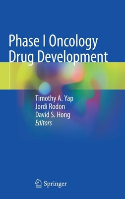 Phase I Oncology Drug Development by Yap, Timothy A.