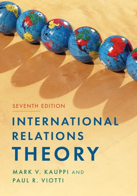 International Relations Theory, Seventh Edition by Kauppi, Mark V.