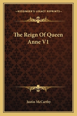 The Reign of Queen Anne V1 by McCarthy, Justin