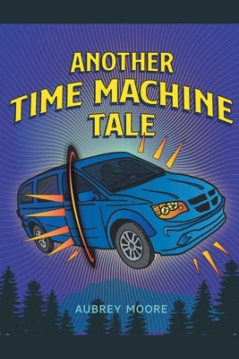 Another Time Machine Tale by Moore, Aubrey