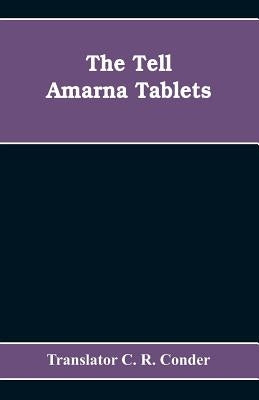 The Tell Amarna Tablets by C. R. Conder, Translator
