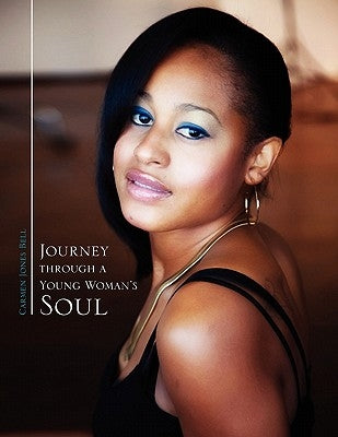 Journey through a Young Woman's Soul by Bell, Carmen Jones