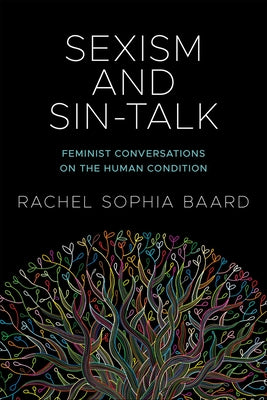 Sexism and Sin-Talk: Feminist Conversations on the Human Condition by Baard, Rachel Sophia