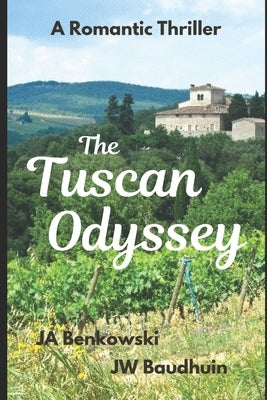 The Tuscan Odyssey by Benkowski, Judith