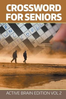 Crossword For Seniors: Active Brain Edition Vol 2 by Speedy Publishing LLC