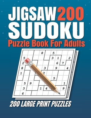 Jigsaw Sudoku Puzzle Book for Adults: 200 Jigsaw Sudoku Puzzles 9x9 (Easy, Medium, Hard, Super Hard) for Adults with Solutions. by Sudo, Sudokuzzl