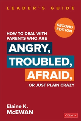 How to Deal With Parents Who Are Angry, Troubled, Afraid, or Just Plain Crazy by McEwan, Elaine K.