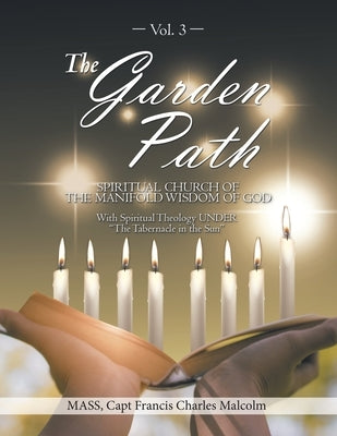 The Garden Path: Spiritual Church of the Manifold Wisdom of God by Malcolm, Francis Charles