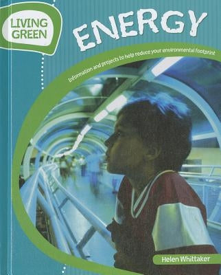 Energy: Information and Projects to Reduce Your Environmental Footprint by Whittaker, Helen