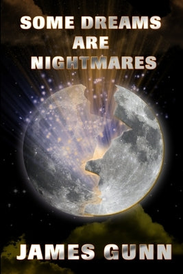 Some Dreams Are Nightmares by Gunn, James