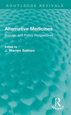 Alternative Medicines: Popular and Policy Perspectives by Salmon, J. Warren