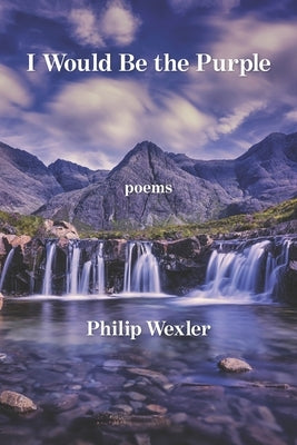 I Would be the Purple by Wexler, Philip