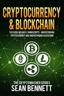 Cryptocurrency & Blockchain: 2 Manuscripts - This Book Includes Understanding Cryptocurrency & Blockchain by Bennett, Sean