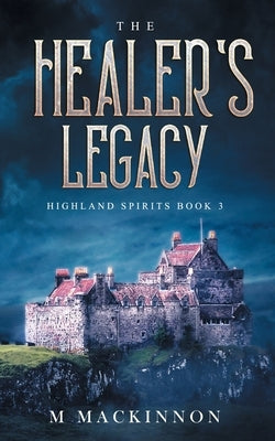 The Healer's Legacy by MacKinnon, M.