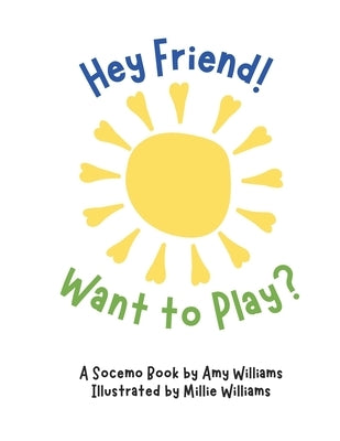 Hey Friend! Want to Play? by Williams, Millie