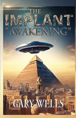 The Implant Awakening by Wells, Gary