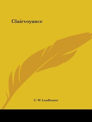 Clairvoyance by Leadbeater, C. W.