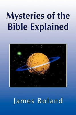 Mysteries of the Bible Explained by Boland, James