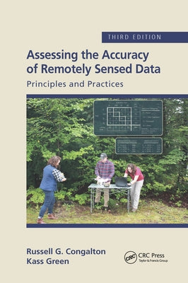 Assessing the Accuracy of Remotely Sensed Data: Principles and Practices, Third Edition by Congalton, Russell G.