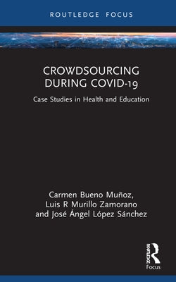 Crowdsourcing during COVID-19: Case Studies in Health and Education by Bueno Muñoz, Carmen