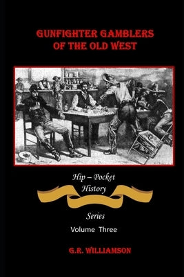 Gambling Gunfighters of the Old West by Williamson, G. R.