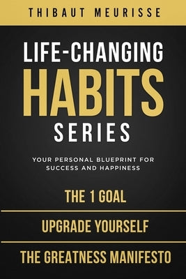 Life-Changing Habits Series: Your Personal Blueprint for Success and Happiness (Books 4-6) by Meurisse, Thibaut