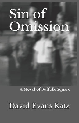 Sin of Omission: A Novel of Suffolk Square by Katz, David Evans