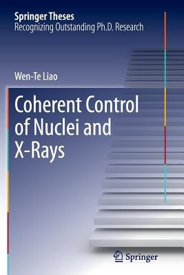 Coherent Control of Nuclei and X-Rays by Liao, Wen-Te