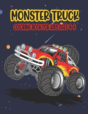 Monster Truck Coloring Book for Kids Ages 4-8: Amazing Coloring Book for Kids Ages 4-8 Filled With 50 Pages of Monster Trucks Monster Truck Coloring B by Press, Ssr