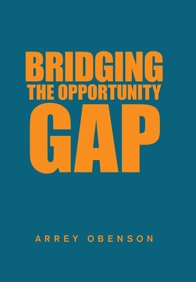 Bridging the Opportunity Gap by Obenson, Arrey