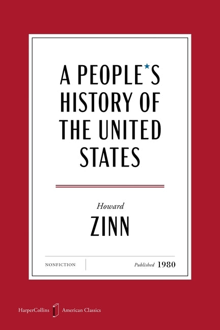 A People's History of the United States American Classics Edition: 1492 to Present, Revised and Updated Edition by Zinn, Howard
