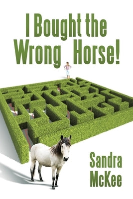 I Bought the Wrong Horse! by McKee, Sandra