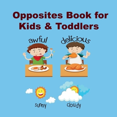 Opposites Book for Kids & Toddlers: Kids book ages 2-4 to Learn the opposite things by Friedrich, Elias