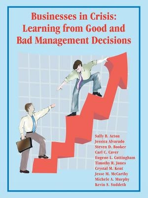 Businesses in Crisis: Learning from Good and Bad Management Decisions by Acton, Alvarado Booker