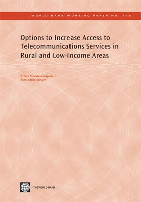 Options to Increase Access to Telecommunications Services in Rural and Low-Income Areas by Muente-Kunigami, Arturo