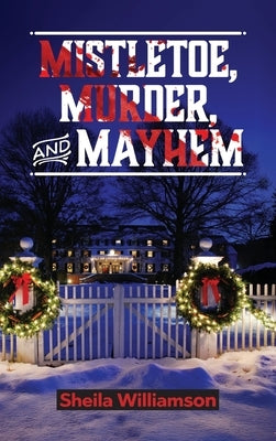 Mistletoe, Murder, and Mayhem by Williamson, Sheila