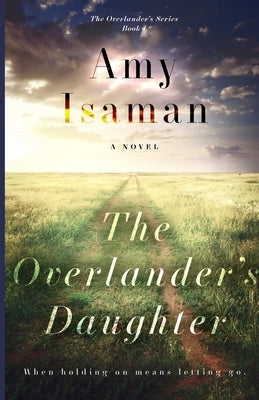 The Overlander's Daughter by Isaman, Amy