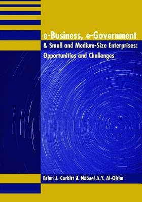E-Business, E-Government & Small and Medium-Size Enterprises: Opportunities and Challenges by Corbitt, Brian