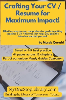 Crafting Your CV / Resume for Maximum Impact! by Qureshi, Musab