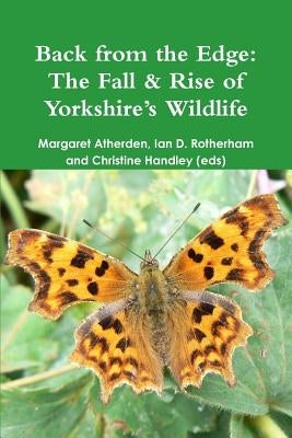 Back from the Edge: The Fall & Rise of Yorkshire's Wildlife by Rotherham, Ian D.