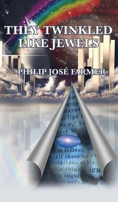 They Twinkled Like Jewels by Farmer, Jose Philip