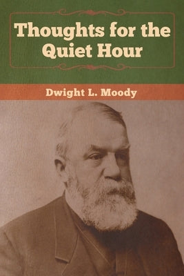 Thoughts for the Quiet Hour by Moody, Dwight L.
