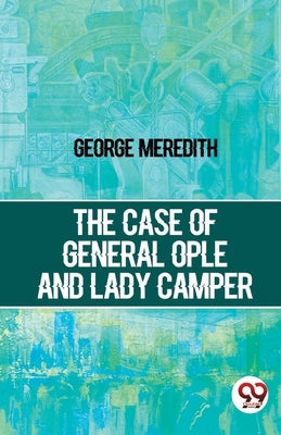The Case Of General Ople And Lady Camper by Meredith, George