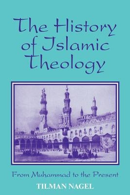 History of Islamic Theology by Nagel, Tilman