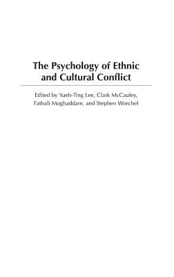 The Psychology of Ethnic and Cultural Conflict by Lee, Yueh-Ting