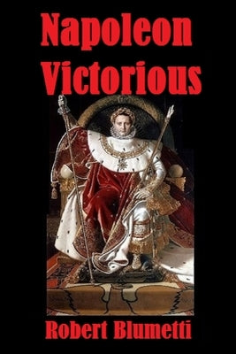 Napoleon Victorious by Blumetti, Robert